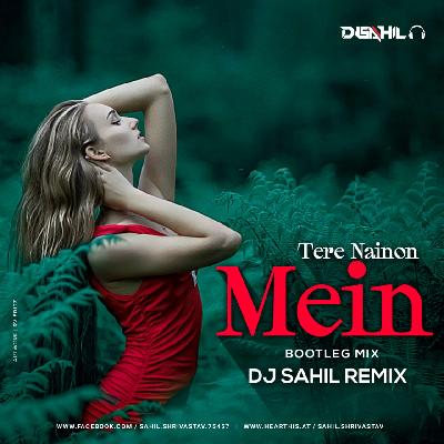 Tere Nainon Mein ( Bootleg Mashup ) Dj Sahil Remix